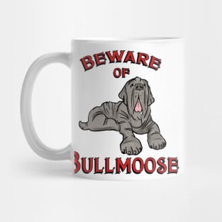 Beware of Bullmoose Mug